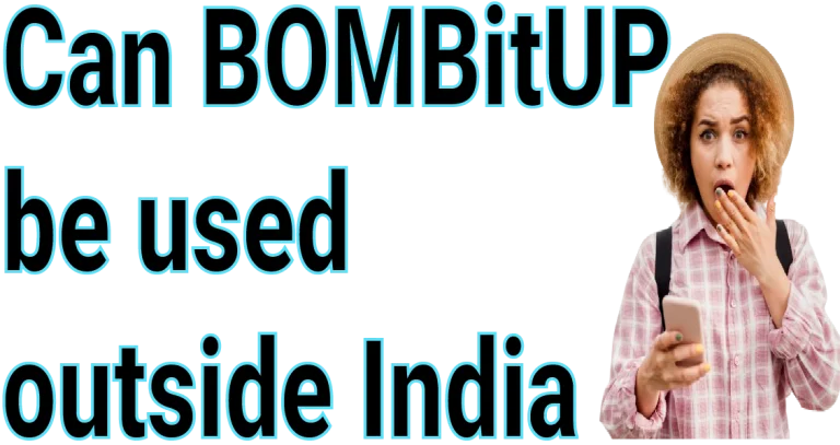 Can BOMBitUP be used outside India