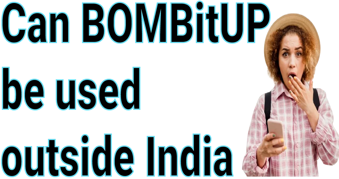 Can BOMBitUP be used outside India